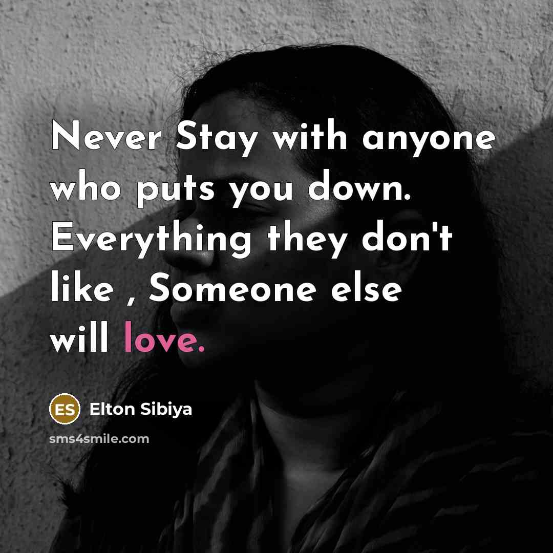 “Never Stay with anyone who puts you down. Everything they…” quote by Elton Sibiya
