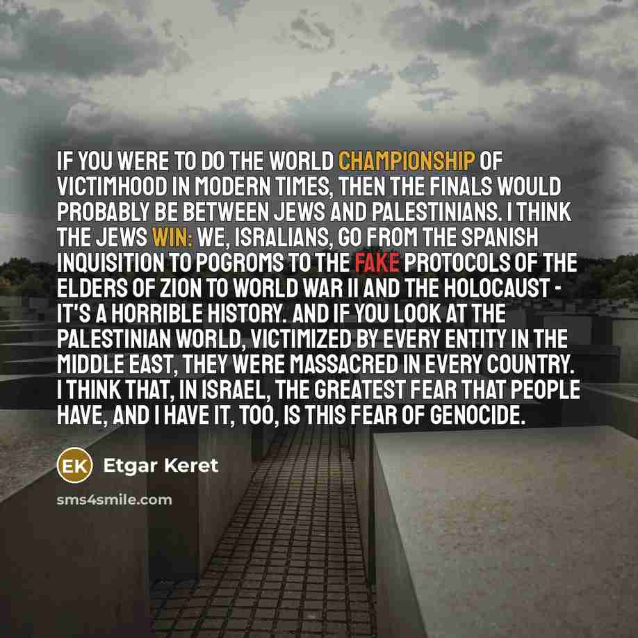 “If you were to do the world championship of victimhood…” quote by Etgar Keret