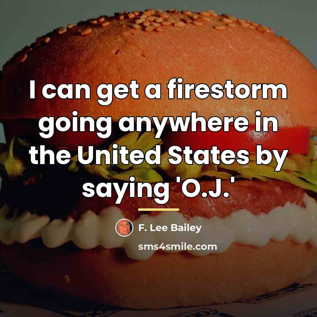“I can get a firestorm going anywhere in the United…” quote by F. Lee Bailey