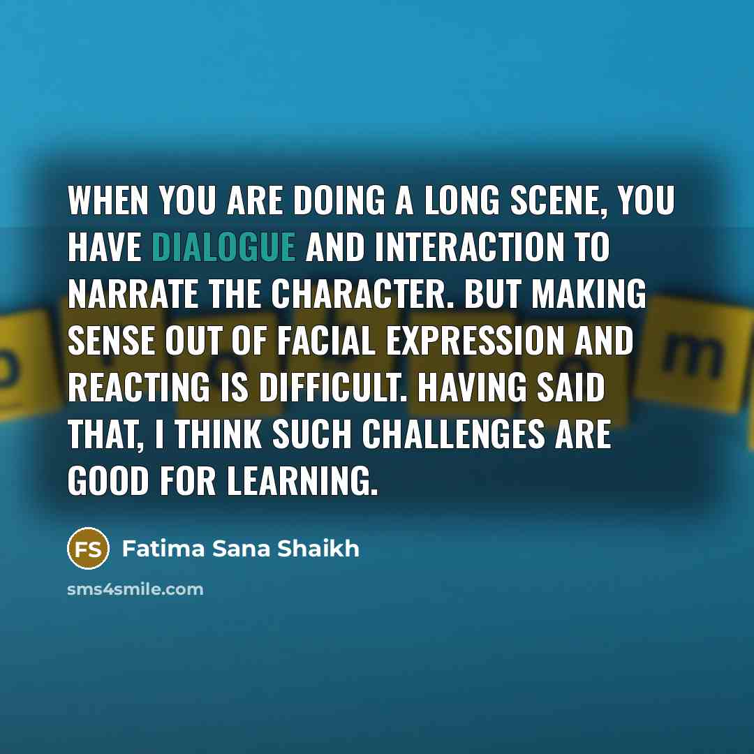 “When you are doing a long scene, you have dialogue…” quote by Fatima Sana Shaikh