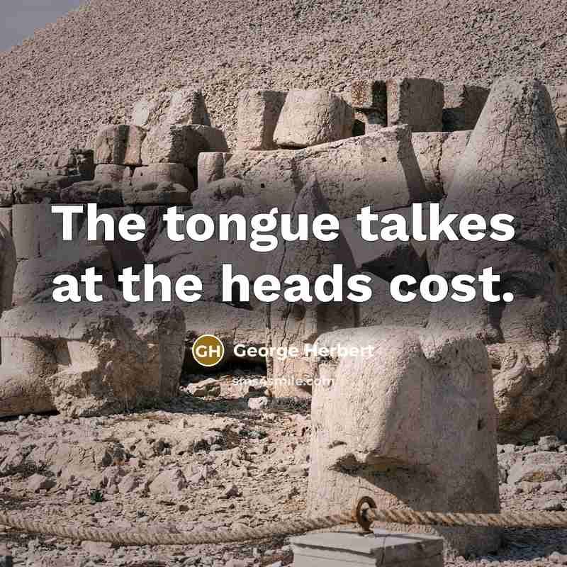 “The tongue talkes at the heads cost.…” quote by George Herbert