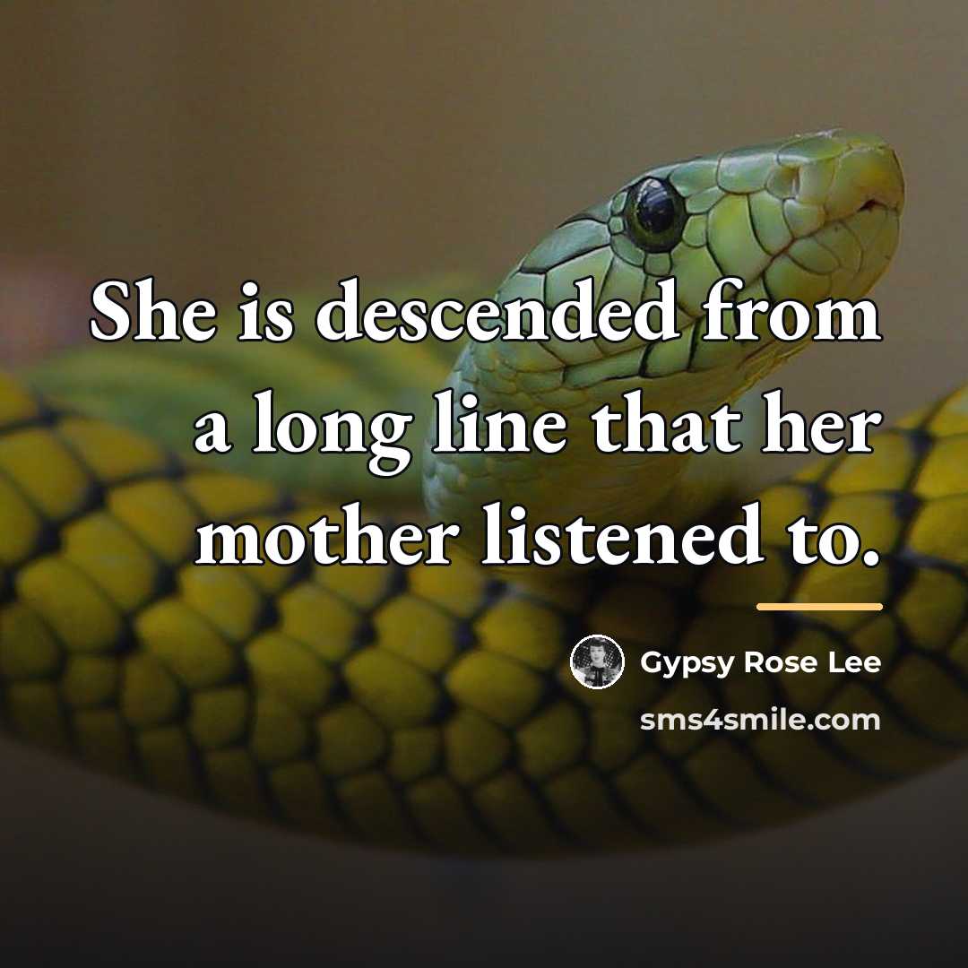 “She is descended from a long line that her mother…” quote by Gypsy Rose Lee