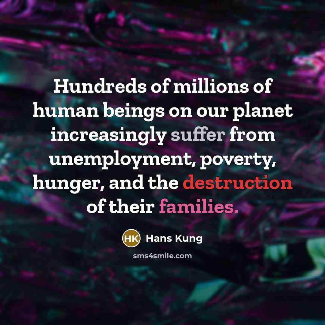 “Hundreds of millions of human beings on our planet increasingly…” quote by Hans Kung