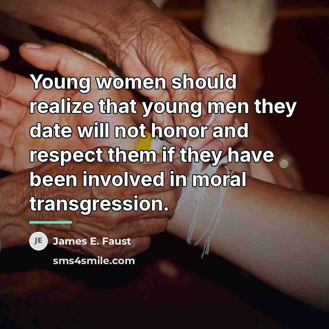 “Young women should realize that young men they date will…” quote by James E. Faust