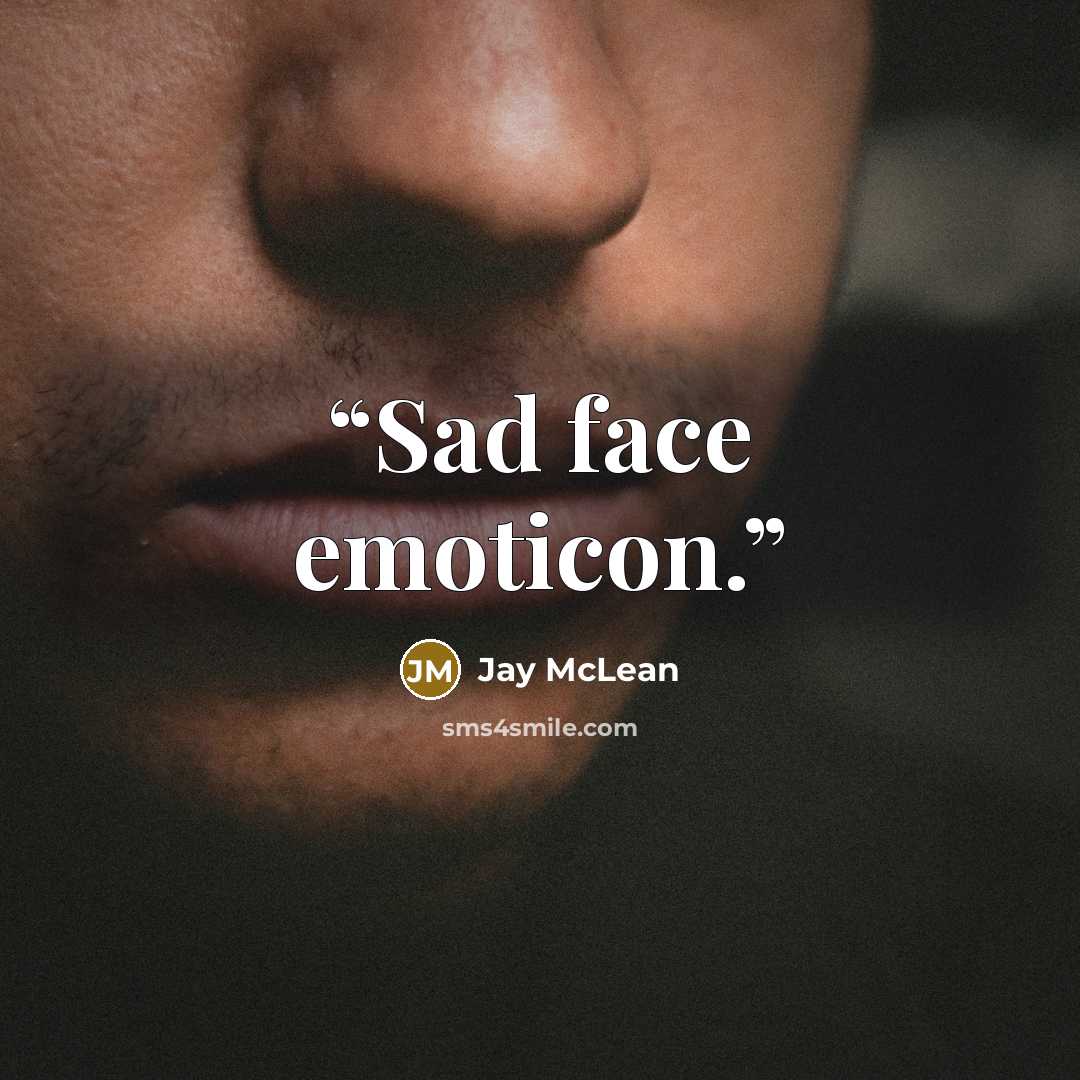 “Sad face emoticon.” quote by Jay McLean