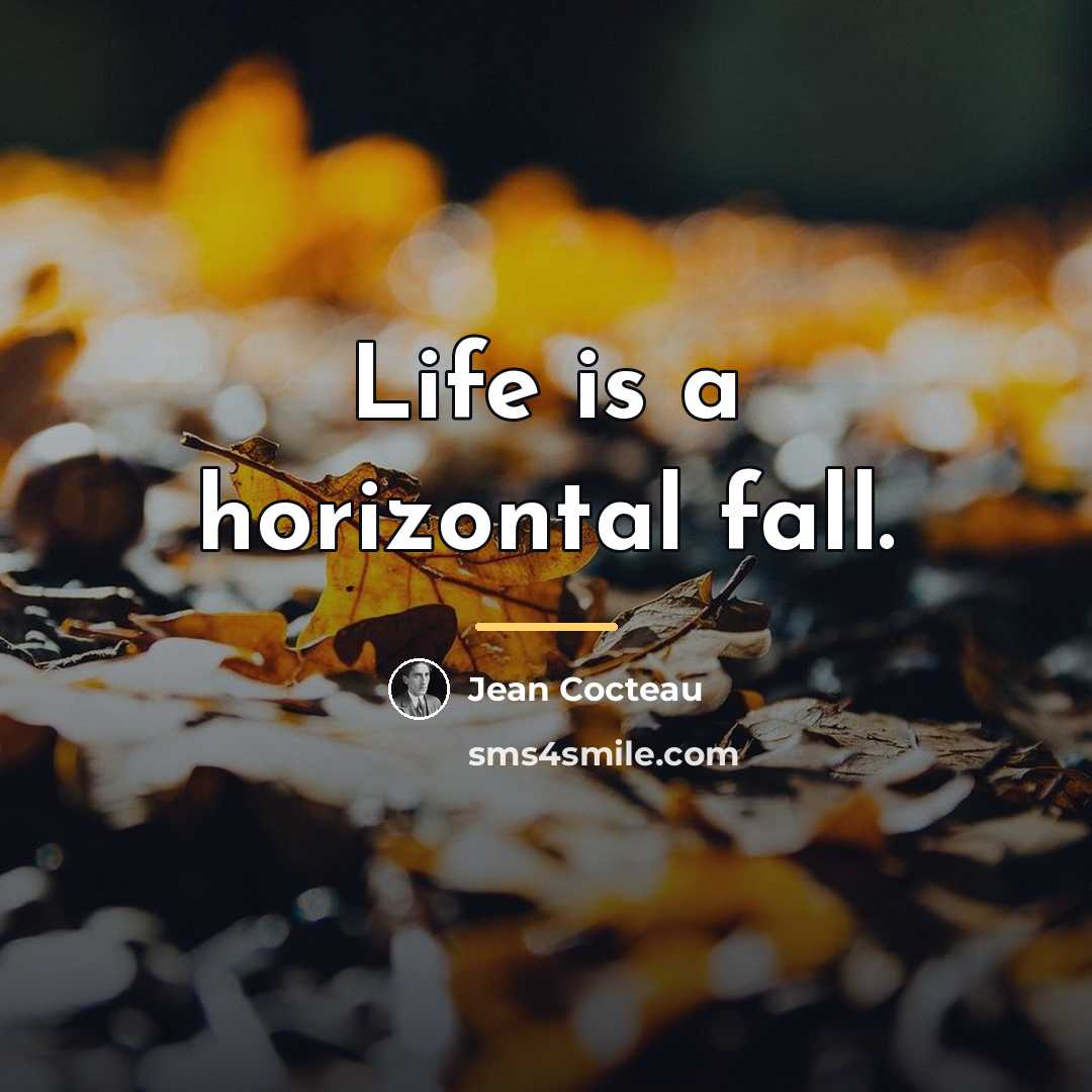 “Life is a horizontal fall.…” quote by Jean Cocteau