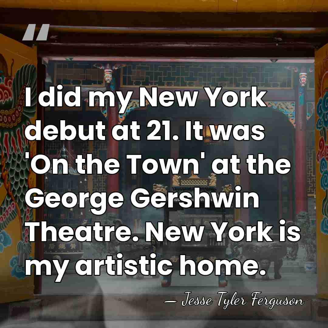 I did my New York debut at 21. It was 'On the&hellip; - Jesse Tyler Ferguson