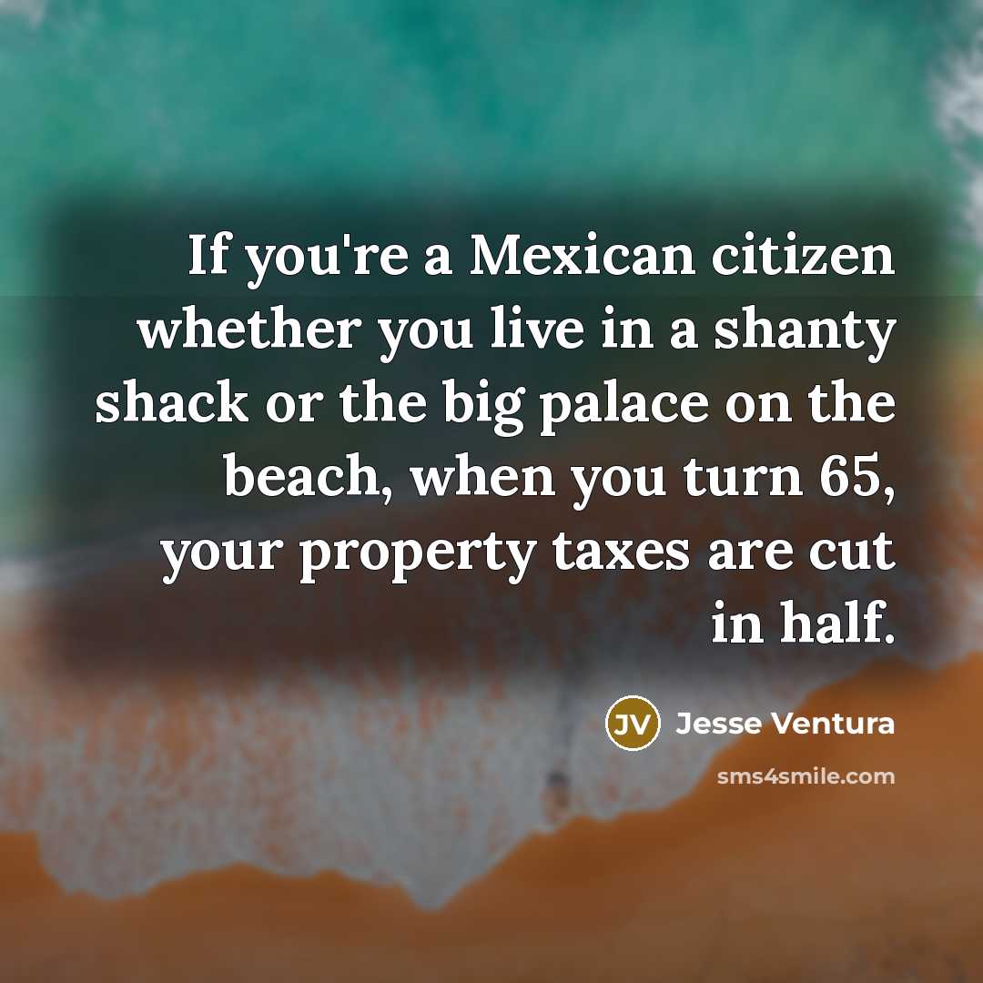 “If you're a Mexican citizen whether you live in a…” quote by Jesse Ventura