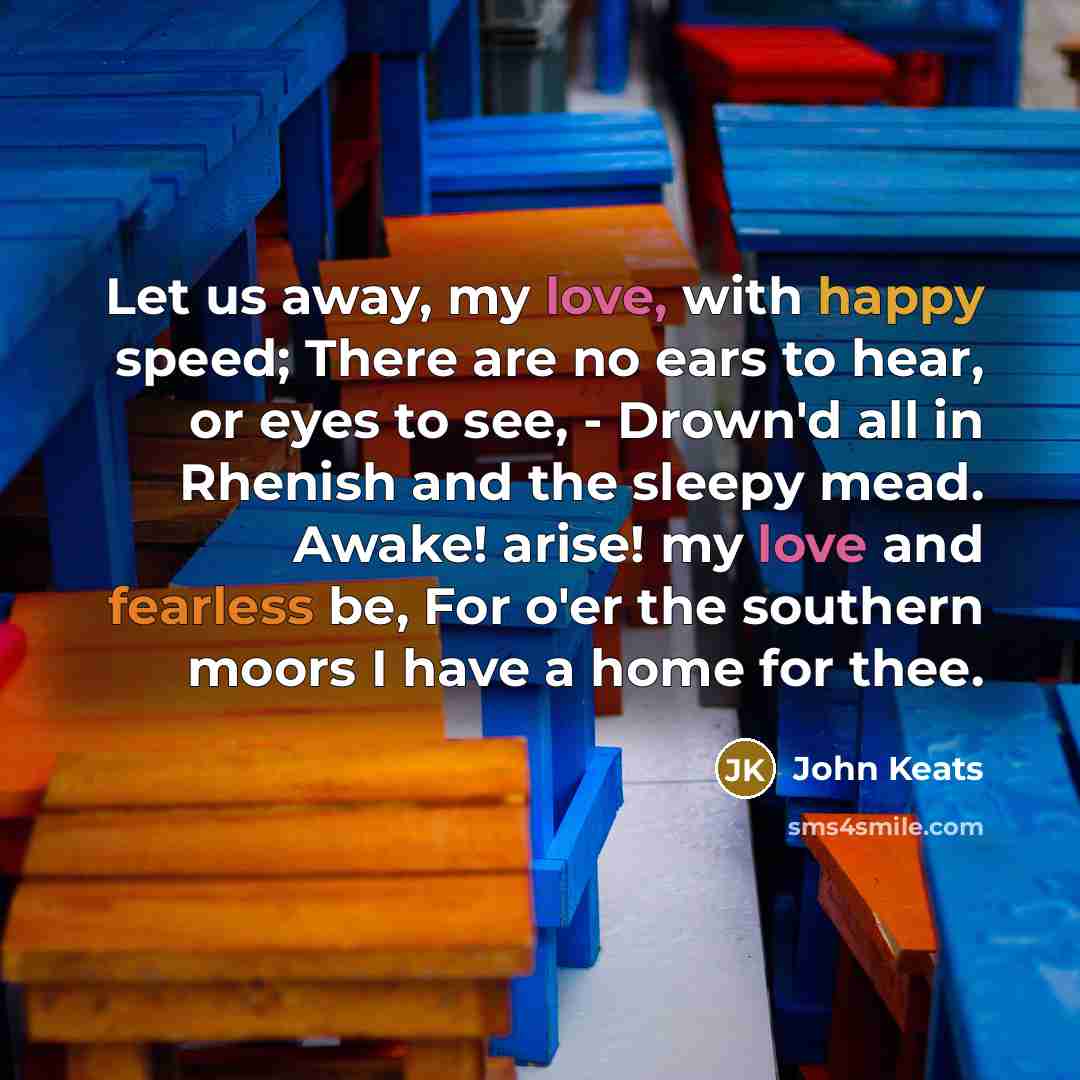 “Let us away, my love, with happy speed; There are…” quote by John Keats