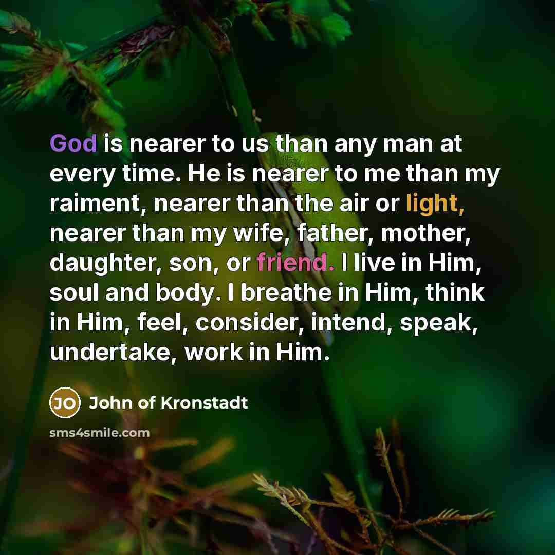 “God is nearer to us than any man at every…” quote by John of Kronstadt