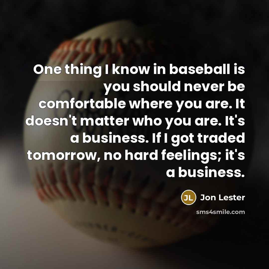 “One thing I know in baseball is you should never…” quote by Jon Lester