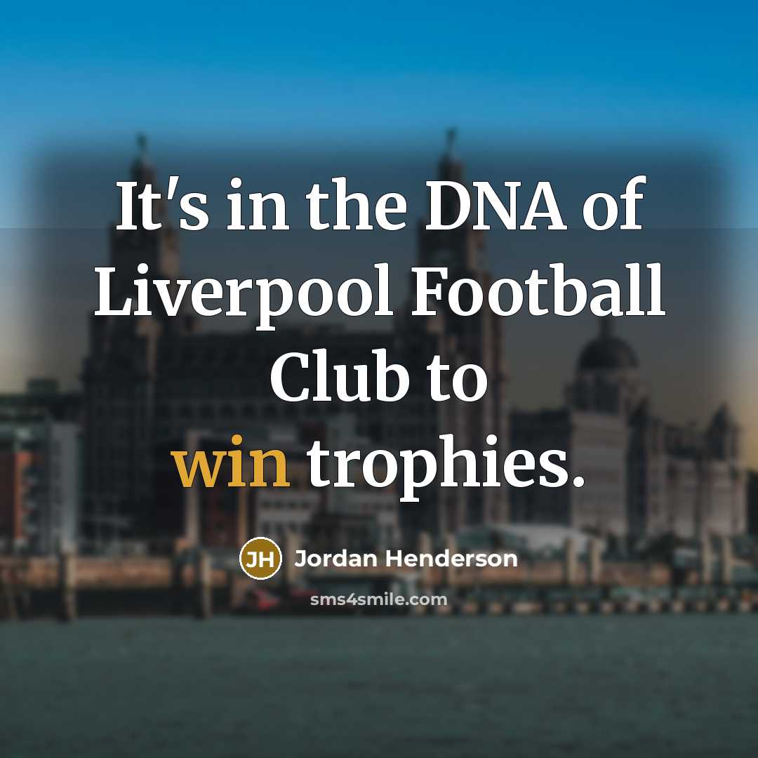 “It's in the DNA of Liverpool Football Club to win…” quote by Jordan Henderson