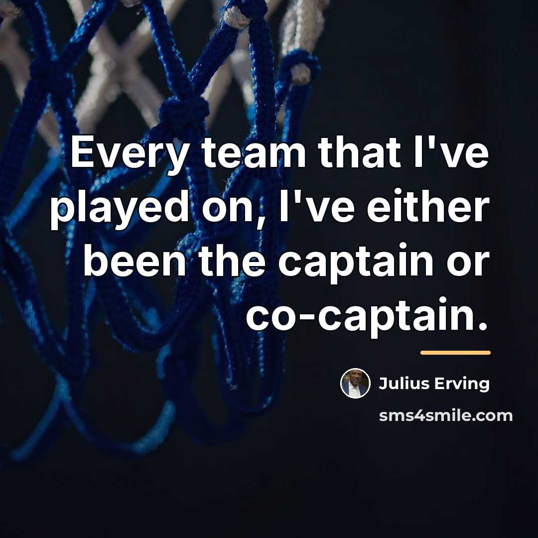 “Every team that I've played on, I've either been the…” quote by Julius Erving