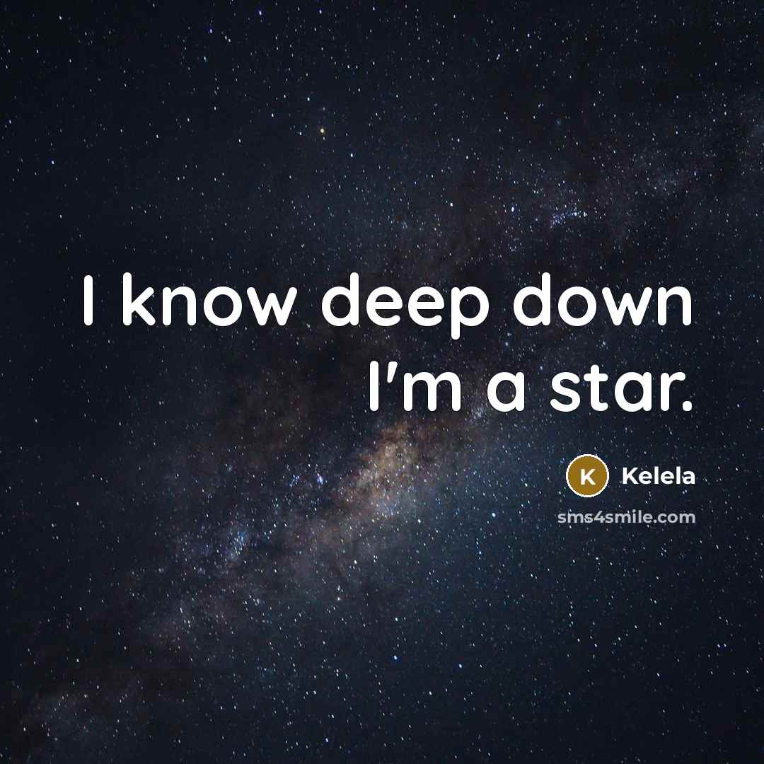 “I know deep down I'm a star.…” quote by Kelela
