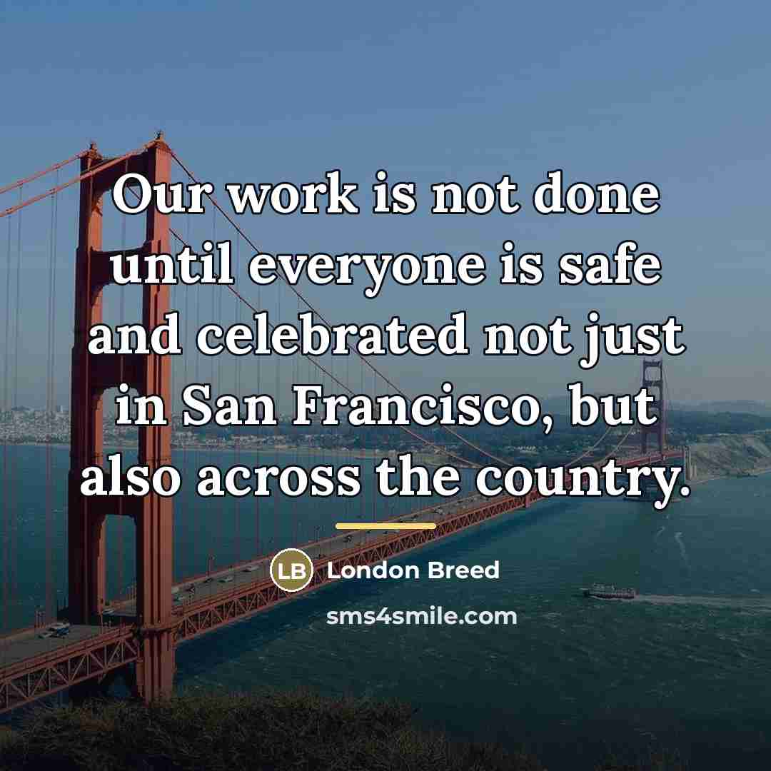 “Our work is not done until everyone is safe and…” quote by London Breed