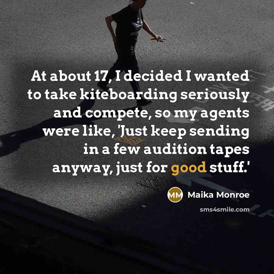 “At about 17, I decided I wanted to take kiteboarding…” quote by Maika Monroe
