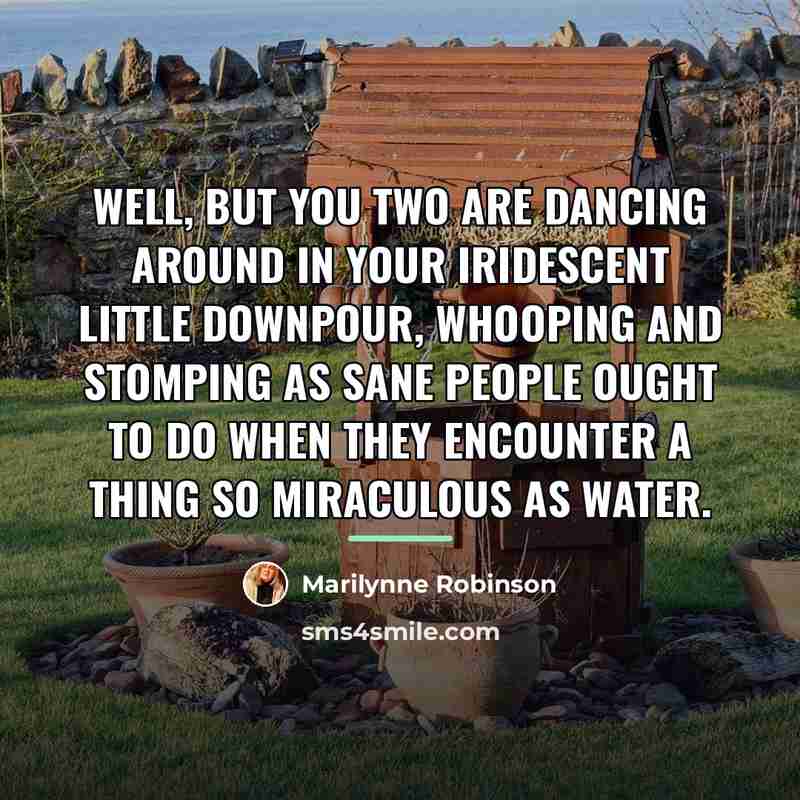 “Well, but you two are dancing around in your iridescent…” quote by Marilynne Robinson