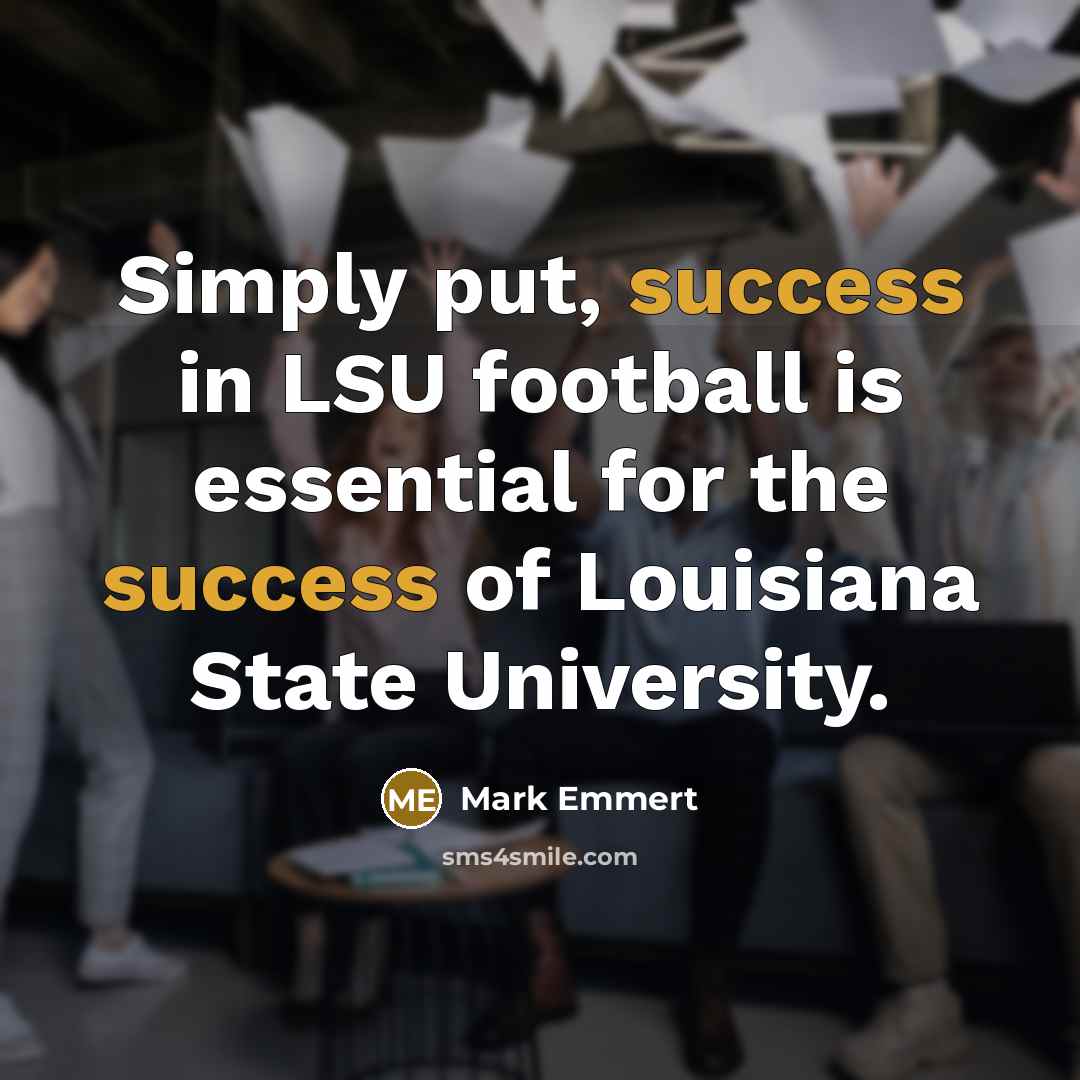 “Simply put, success in LSU football is essential for the…” quote by Mark Emmert