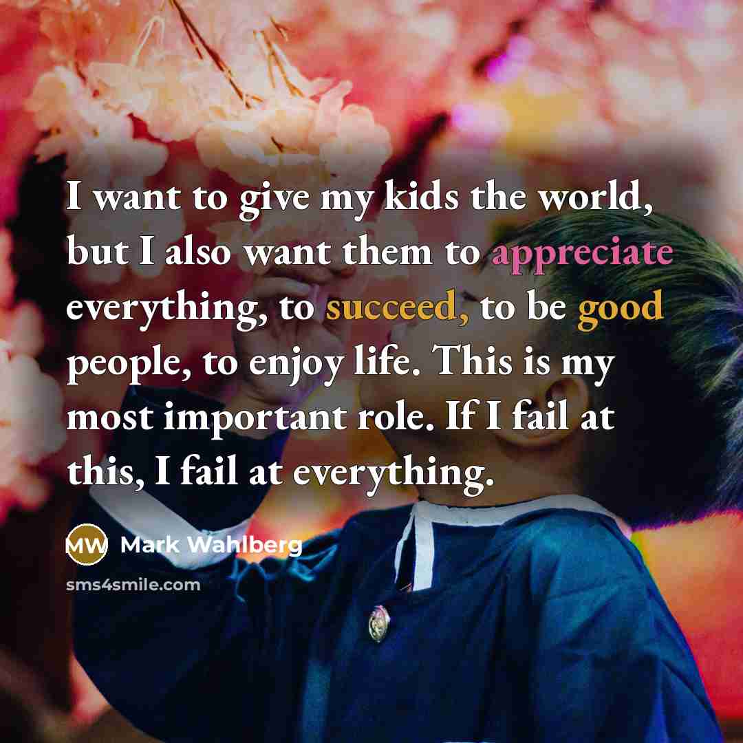 “I want to give my kids the world, but I…” quote by Mark Wahlberg