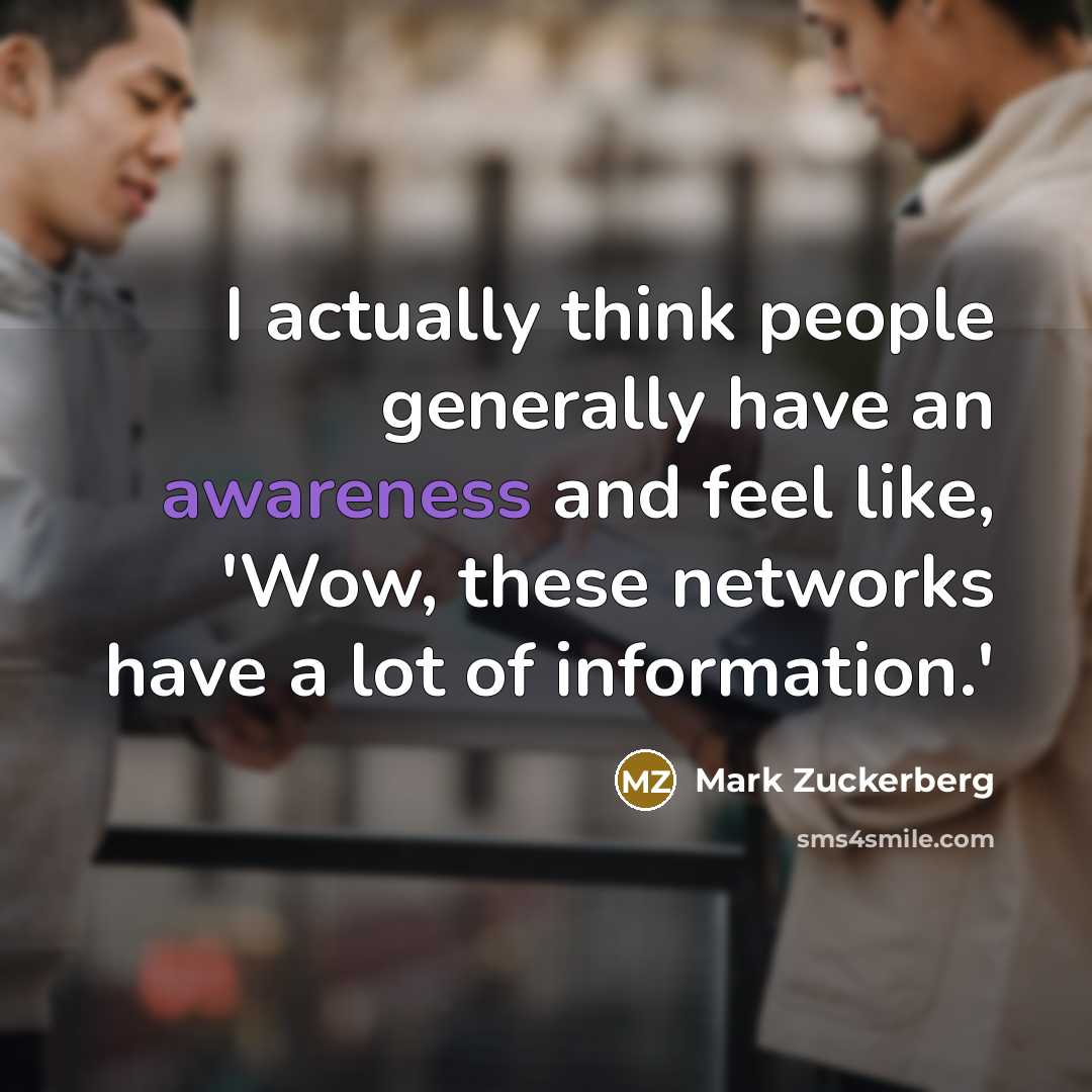 “I actually think people generally have an awareness and feel…” quote by Mark Zuckerberg