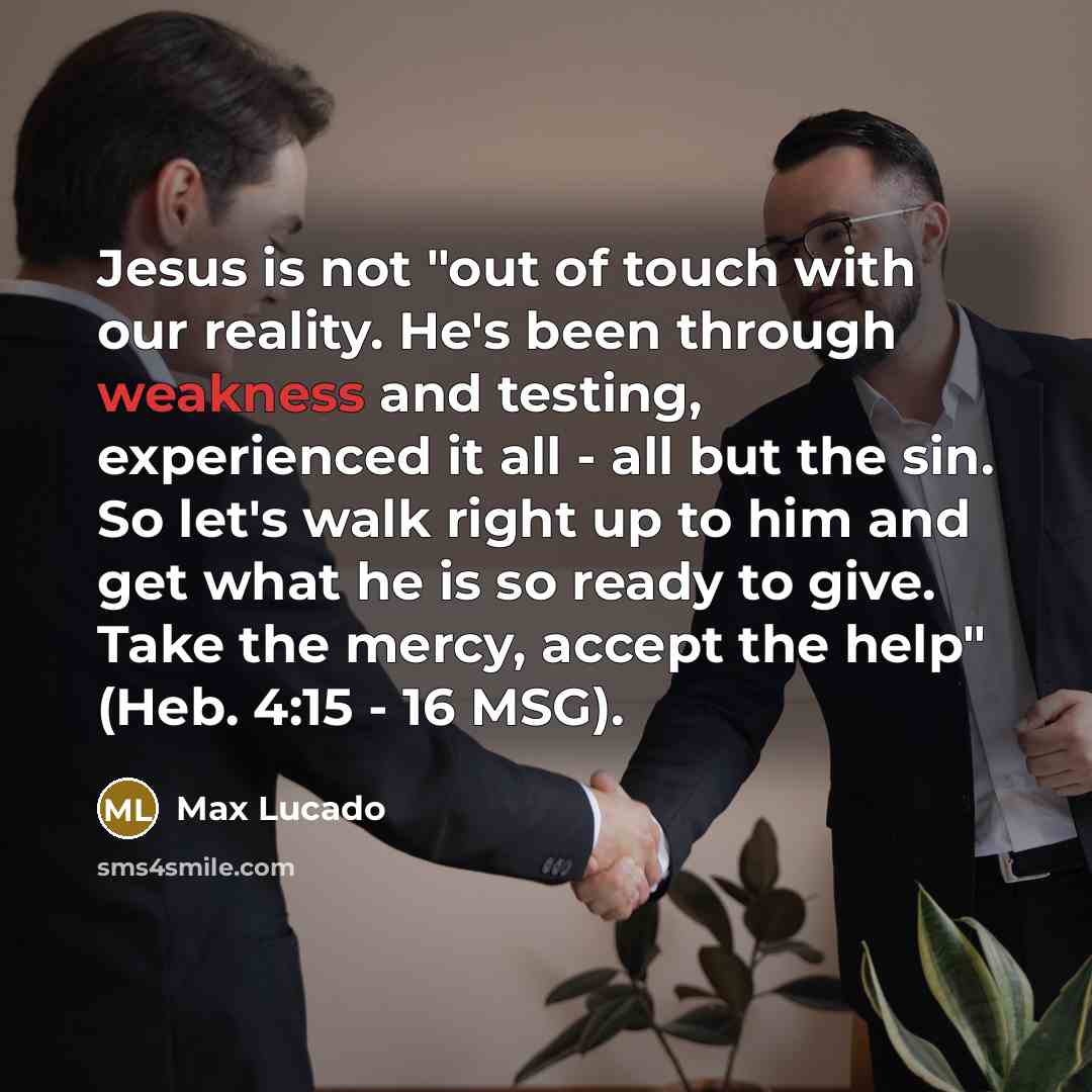 “Jesus is not "out of touch with our reality. He's…” quote by Max Lucado