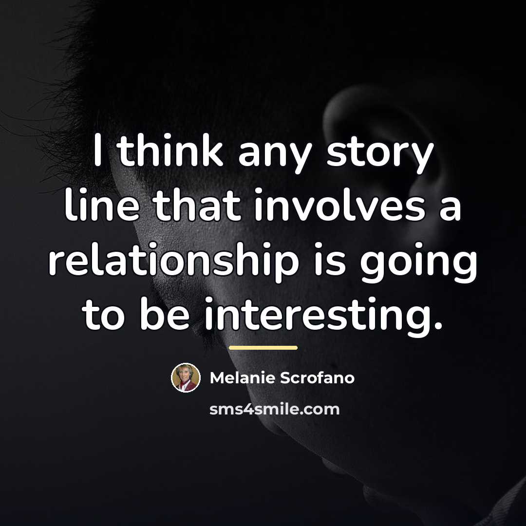 “I think any story line that involves a relationship is…” quote by Melanie Scrofano