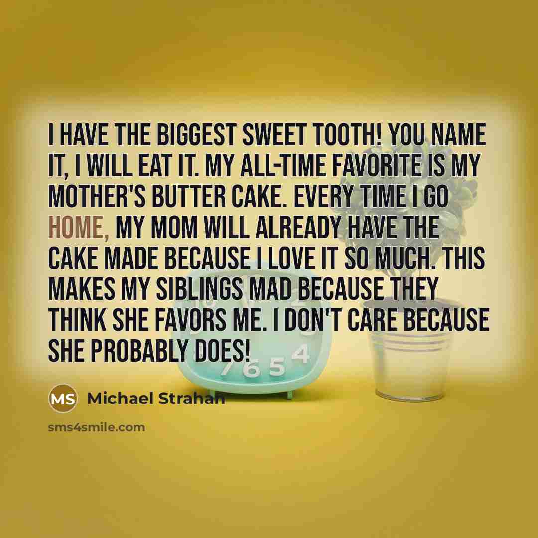 “I have the biggest sweet tooth! You name it, I…” quote by Michael Strahan