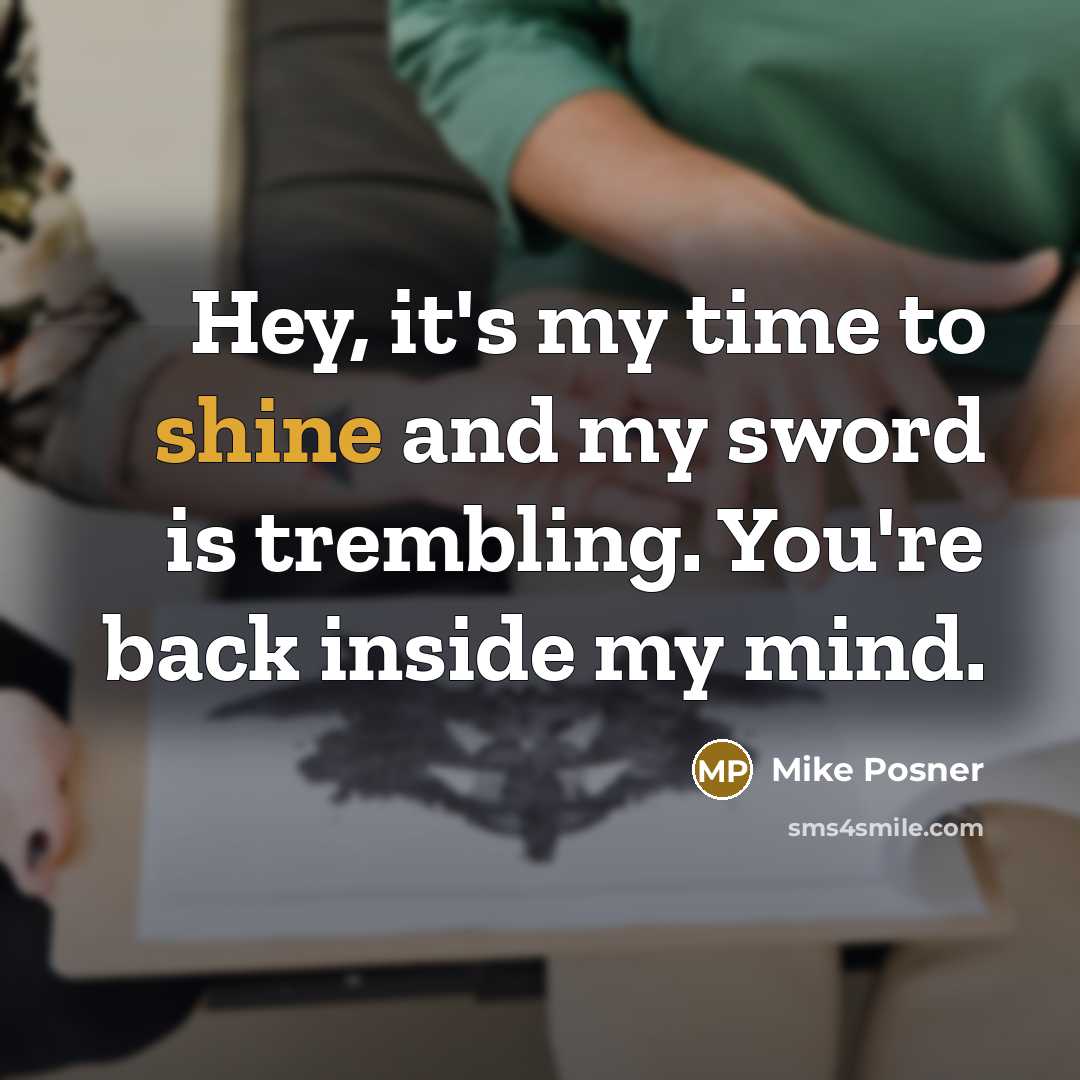 “Hey, it's my time to shine and my sword is…” quote by Mike Posner