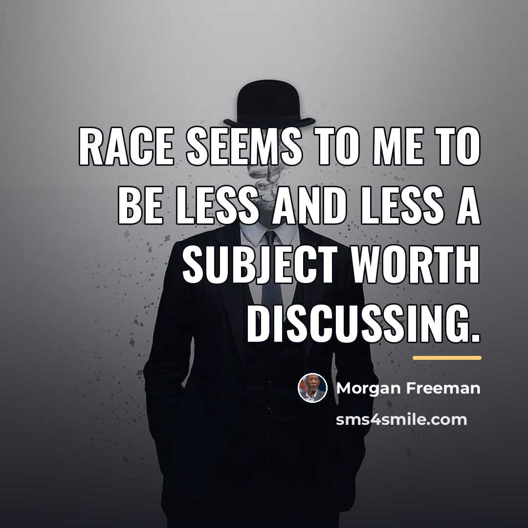 “Race seems to me to be less and less a…” quote by Morgan Freeman