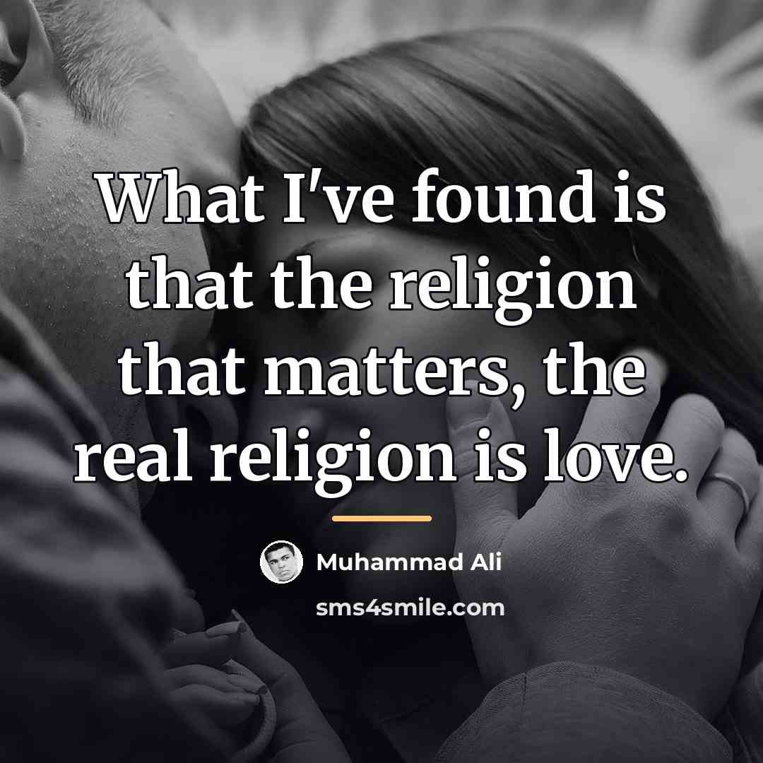 “What I've found is that the religion that matters, the…” quote by Muhammad Ali