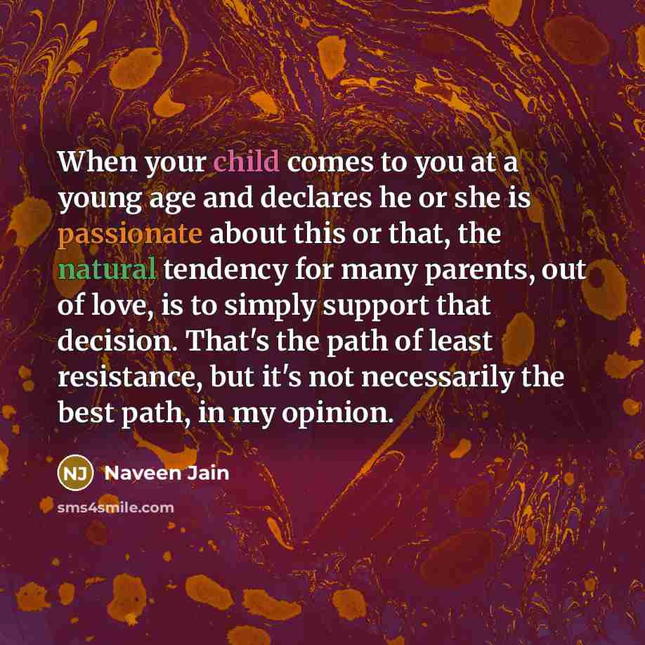 “When your child comes to you at a young age…” quote by Naveen Jain