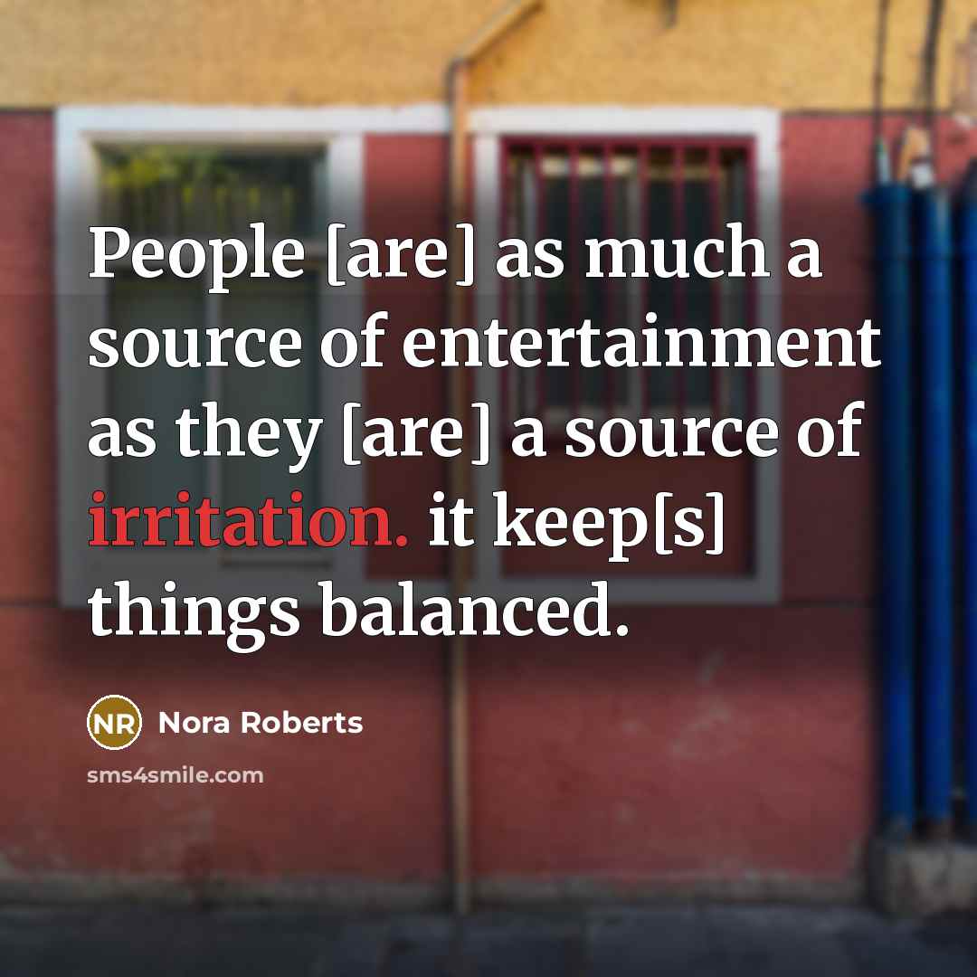 “People [are] as much a source of entertainment as they…” quote by Nora Roberts