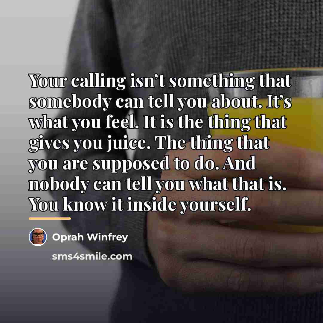“Your calling isn’t something that somebody can tell you about.…” quote by Oprah Winfrey
