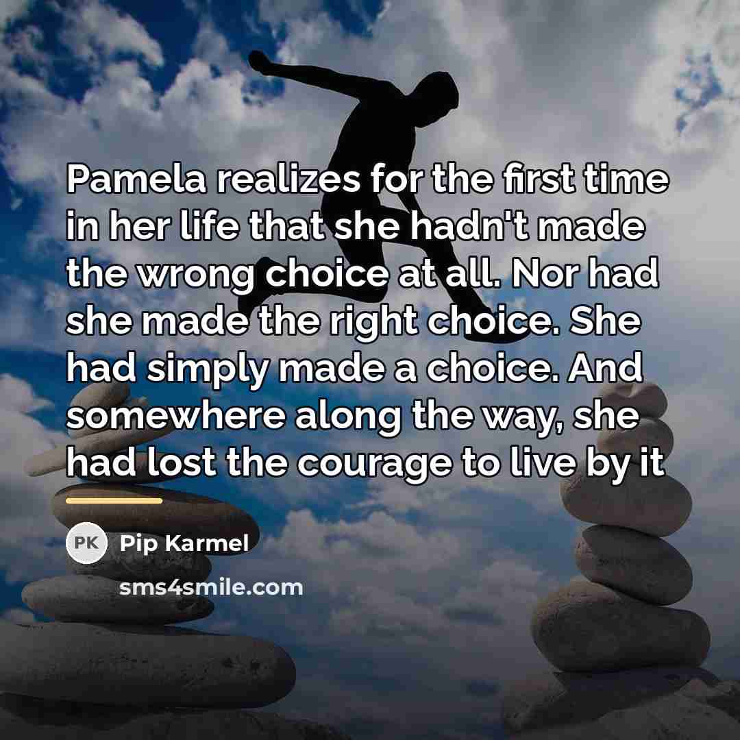 “Pamela realizes for the first time in her life that…” quote by Pip Karmel