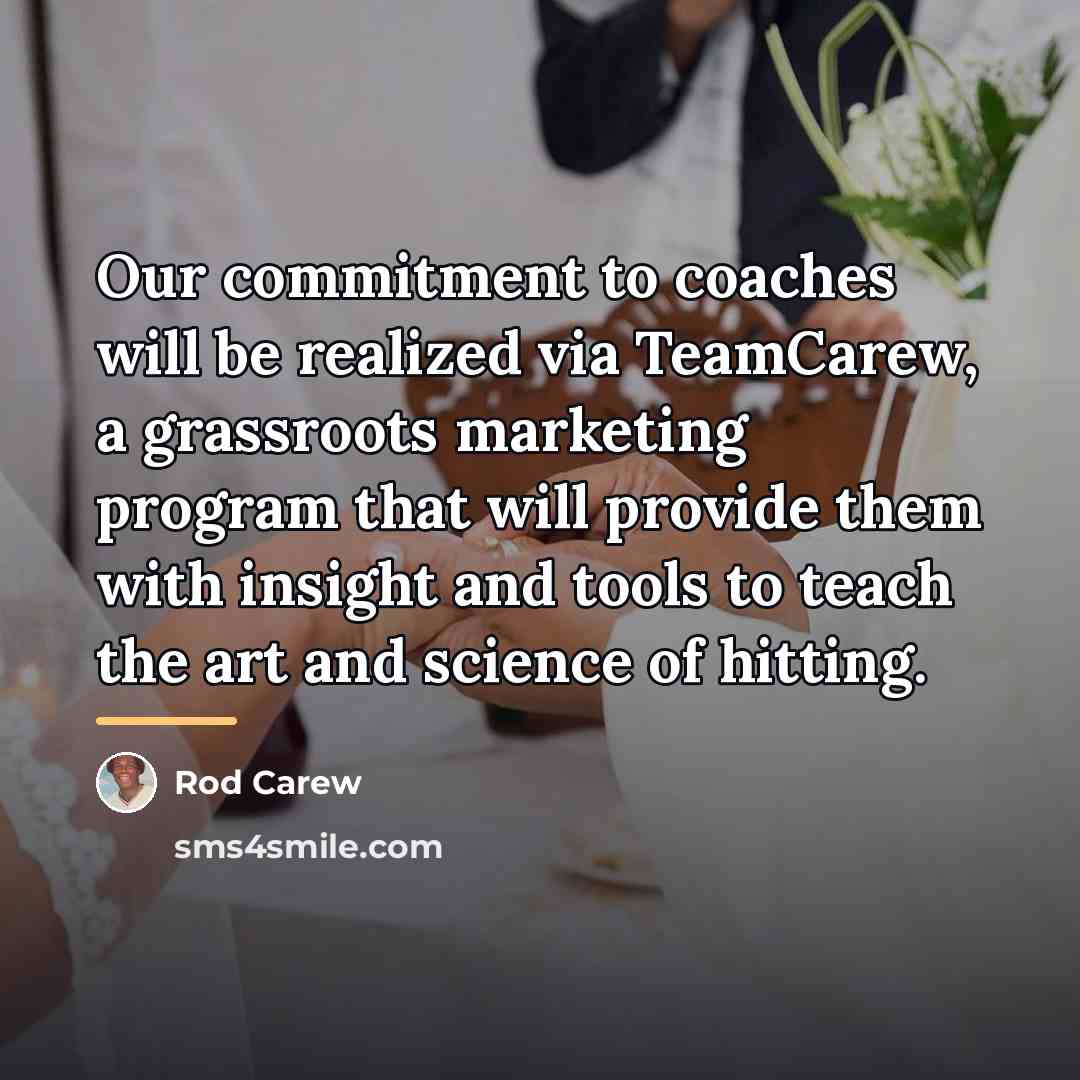 “Our commitment to coaches will be realized via TeamCarew, a…” quote by Rod Carew