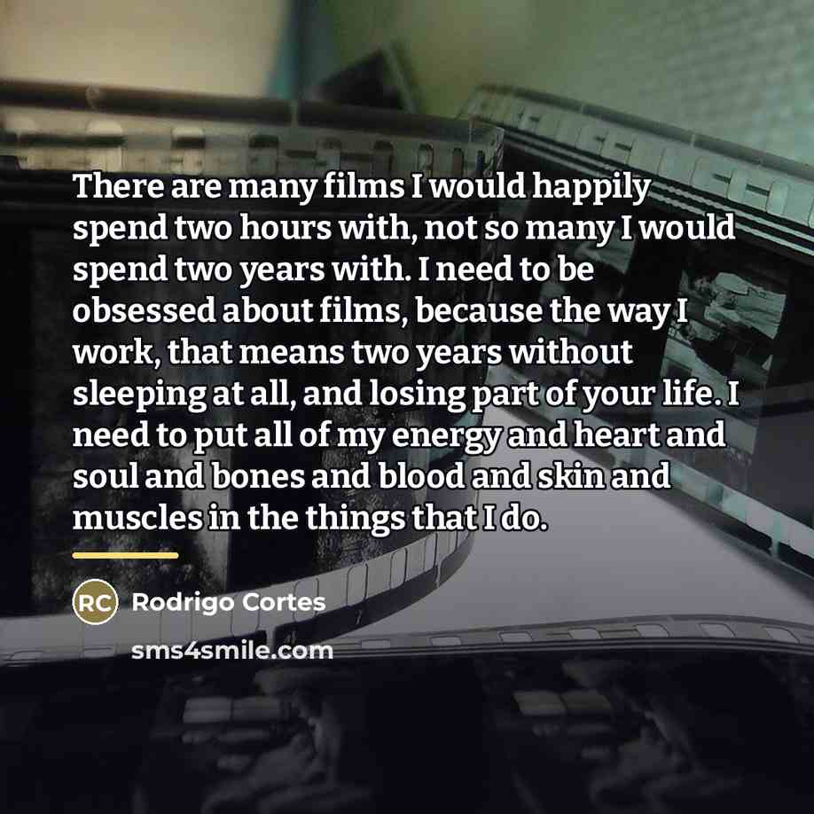 “There are many films I would happily spend two hours…” quote by Rodrigo Cortes