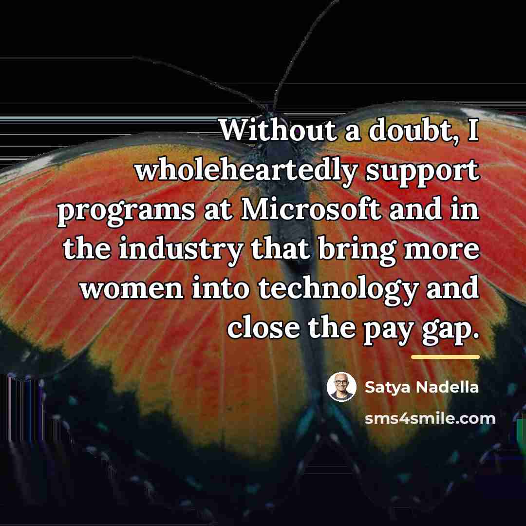 “Without a doubt, I wholeheartedly support programs at Microsoft and…” quote by Satya Nadella