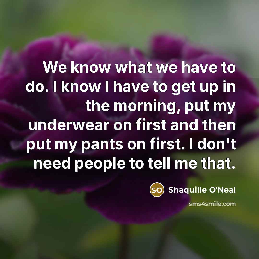 “We know what we have to do. I know I…” quote by Shaquille O'Neal