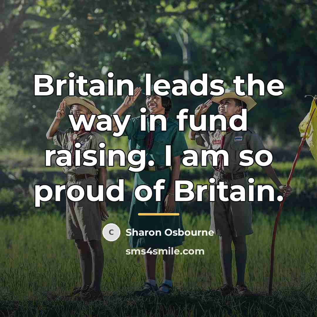 “Britain leads the way in fund raising. I am so…” quote by Sharon Osbourne