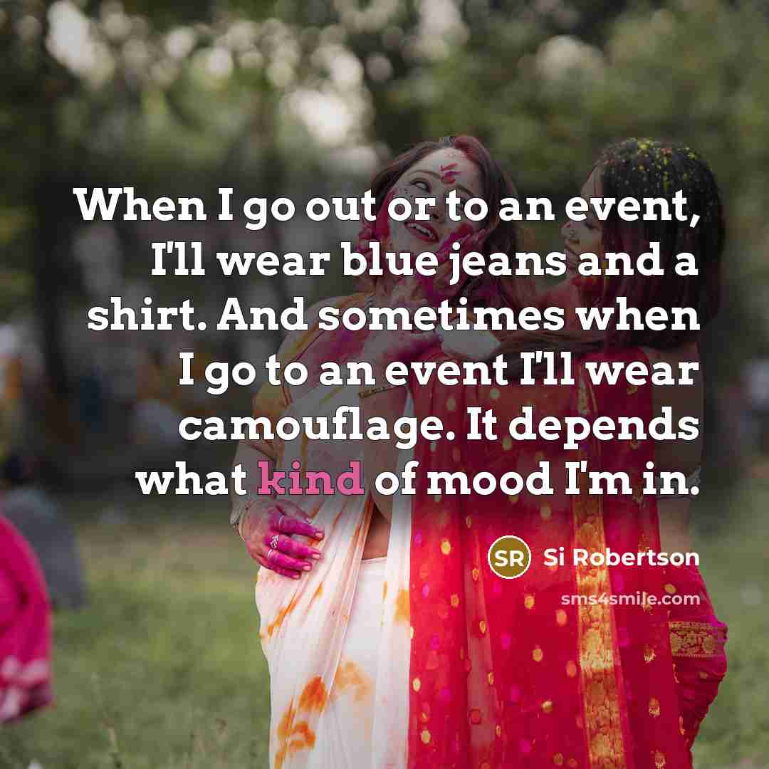 “When I go out or to an event, I'll wear…” quote by Si Robertson