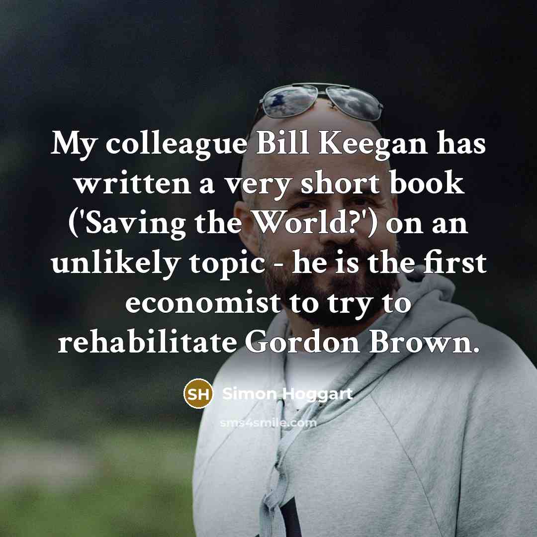 “My colleague Bill Keegan has written a very short book…” quote by Simon Hoggart