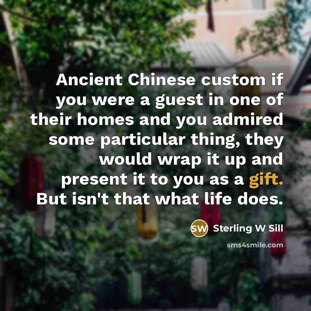 “Ancient Chinese custom if you were a guest in one…” quote by Sterling W Sill