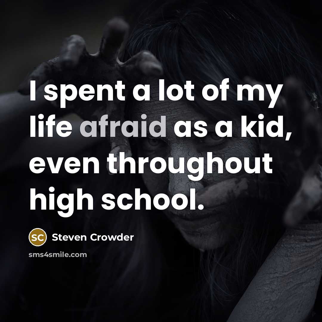 “I spent a lot of my life afraid as a…” quote by Steven Crowder