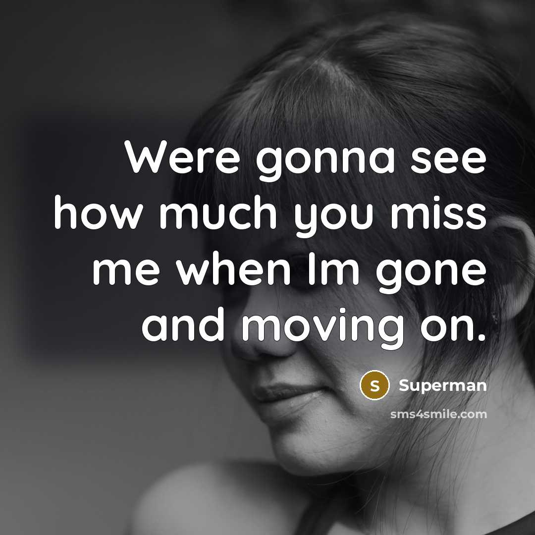 “Were gonna see how much you miss me when Im…” quote by Superman