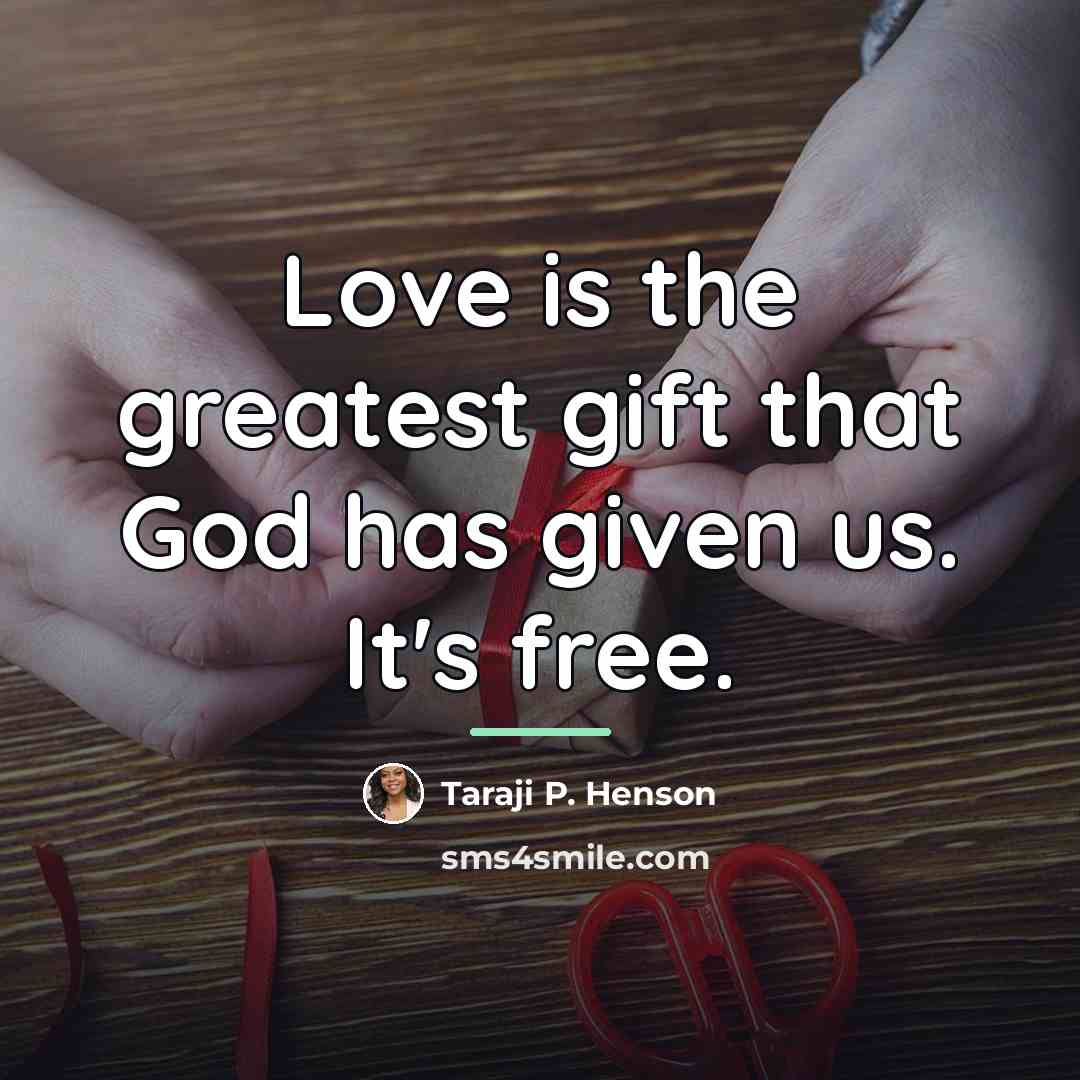 “Love is the greatest gift that God has given us.…” quote by Taraji P. Henson