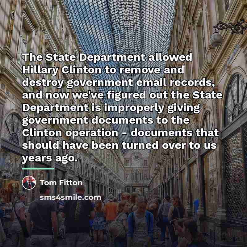 “The State Department allowed Hillary Clinton to remove and destroy…” quote by Tom Fitton