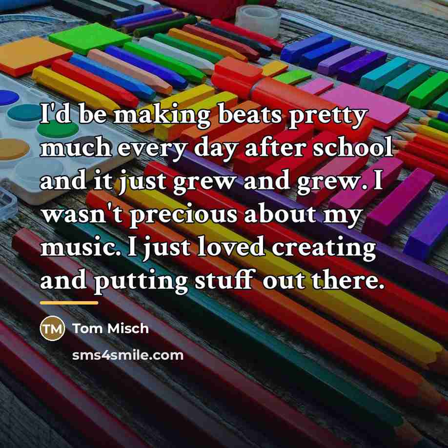 “I'd be making beats pretty much every day after school…” quote by Tom Misch