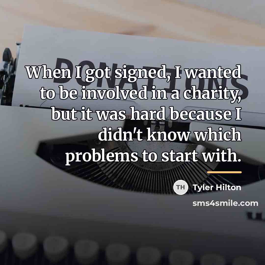 “When I got signed, I wanted to be involved in…” quote by Tyler Hilton