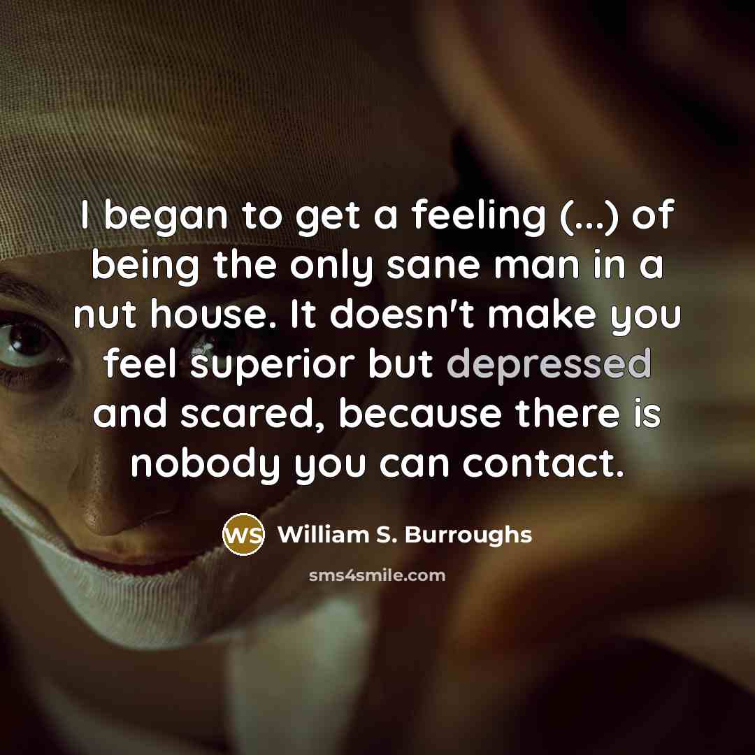 “I began to get a feeling (...) of being the…” quote by William S. Burroughs