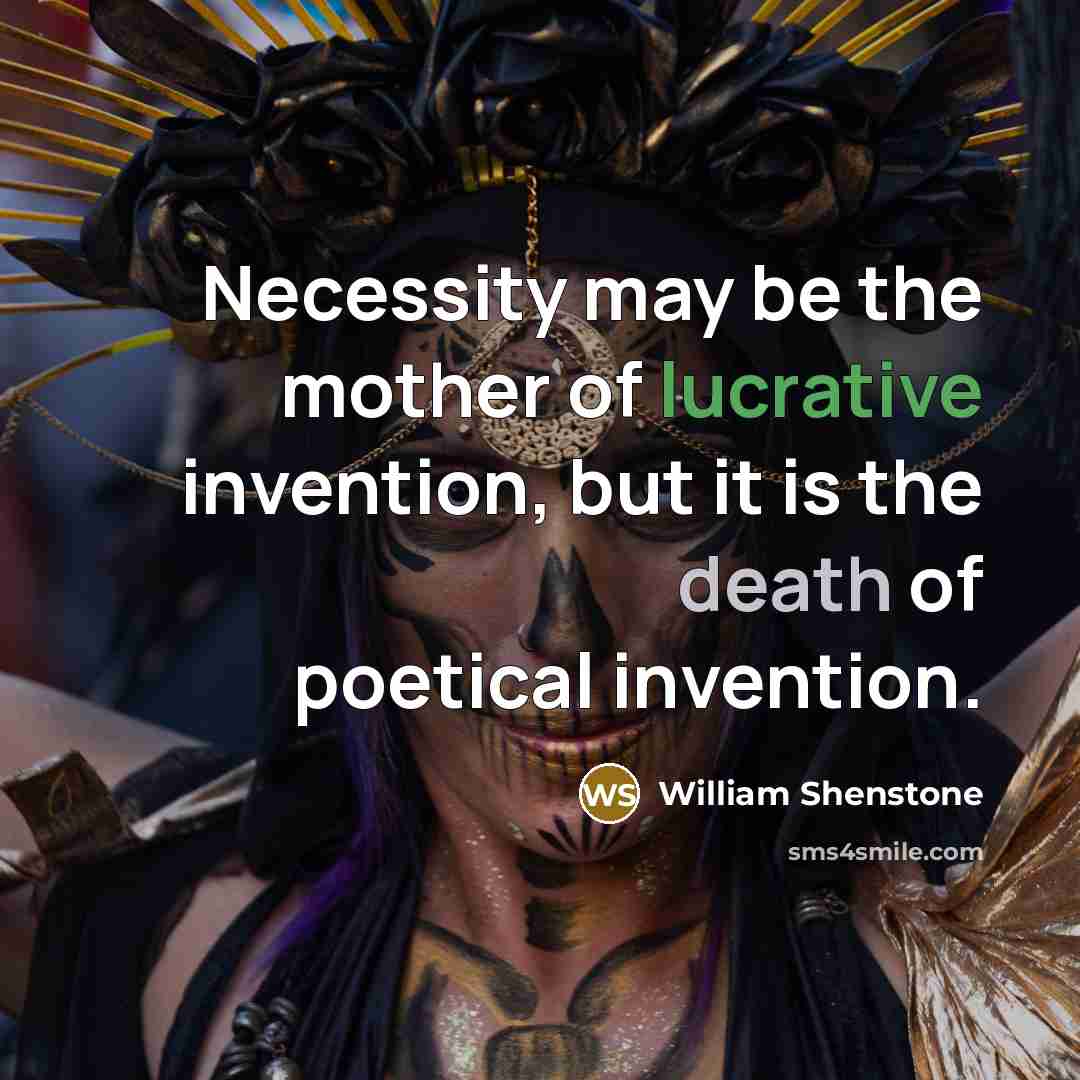 “Necessity may be the mother of lucrative invention, but it…” quote by William Shenstone